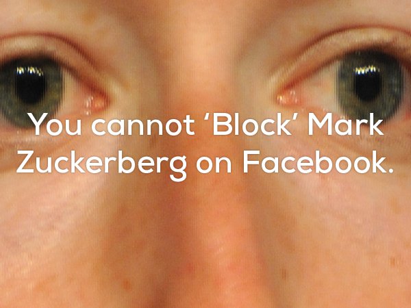 Close up of Mark Zuckerberg and a fun fact that is a bit disturbing about how nobody can block him on facebook.