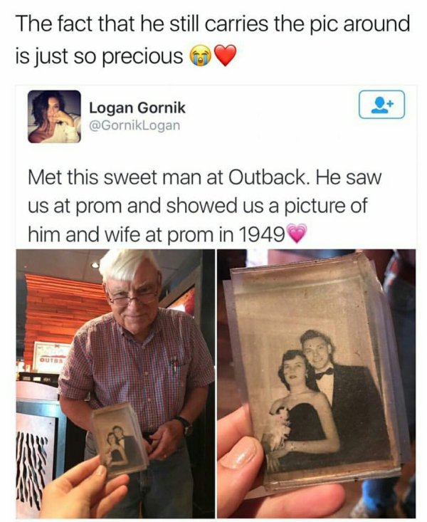 man at outback prom - The fact that he still carries the pic around is just so precious Logan Gornik Met this sweet man at Outback. He saw us at prom and showed us a picture of him and wife at prom in 1949 Out