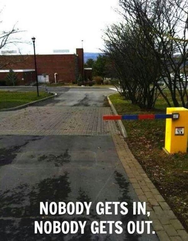 useless gate - Nobody Gets In, Nobody Gets Out.