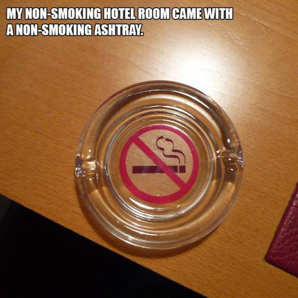 funny hotels - My NonSmoking Hotel Room Came With AnonSmoking Ashtray