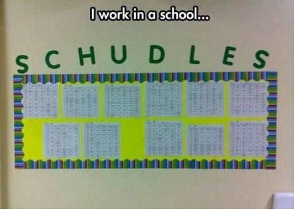 funny schedules - I work in a school. Schudles