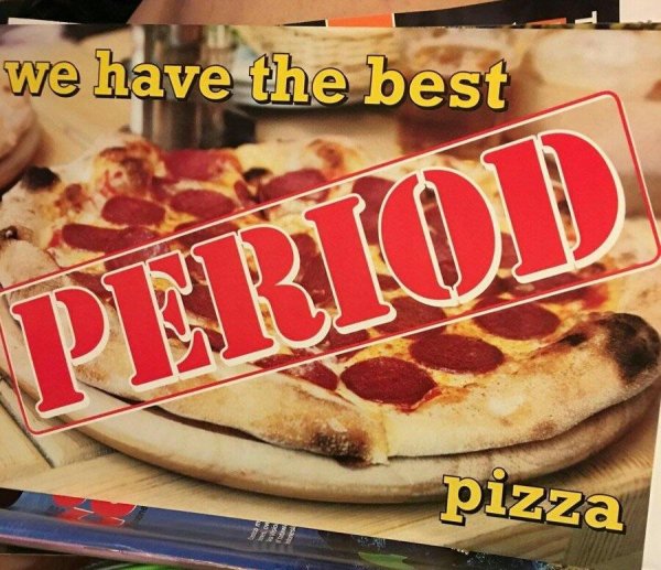 we have the best period pizza - we have the best Period pizza