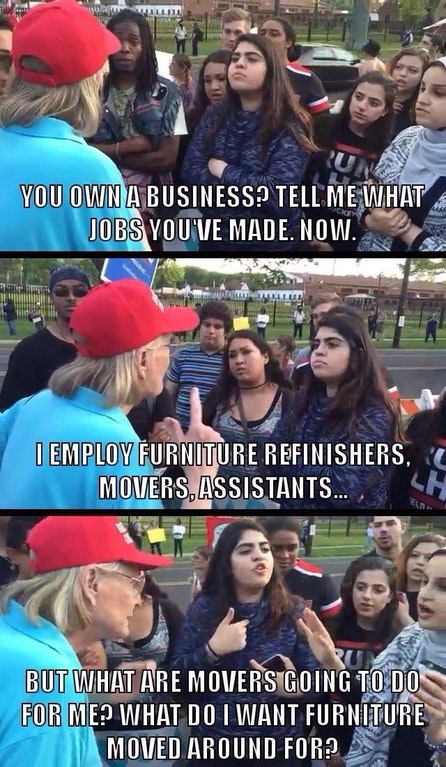 your brain on liberalism - You Own A Business? Tell Me What Jobs You'Ve Made. Now. This I Employ Furniture Refinishers, Movers, Assistants... But What Are Movers Going To Do For Me? What Do I Want Furniture Moved Around For?