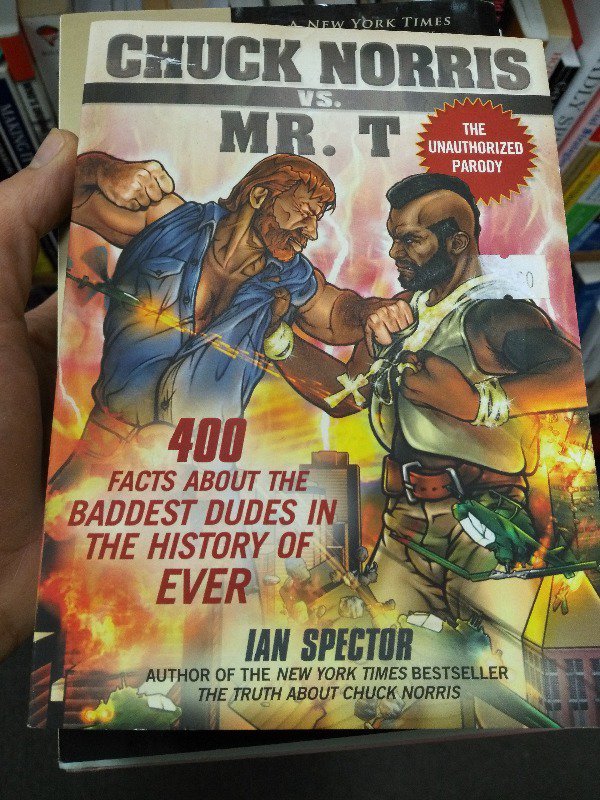 chuck norris comic - New York Times Chuck Norris Win Harald Mr. T The Unauthorized Parody 400 Facts About The Baddest Dudes In The History Of Ever Ian Spector Author Of The New York Times Bestseller The Truth About Chuck Norris
