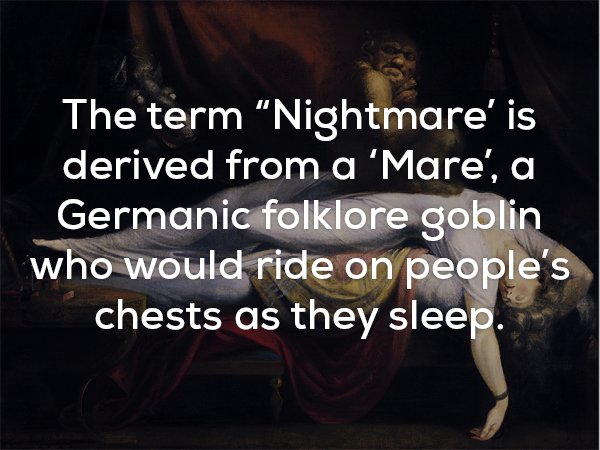 photo caption - The term Nightmare' is derived from a Mare', a Germanic folklore goblin who would ride on people's chests as they sleep.