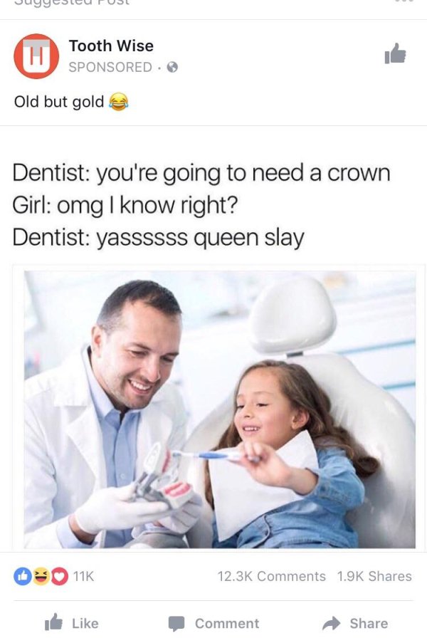 kids dental banner - JuyyesCU Fugl Tooth Wise Sponsored Old but gold Dentist you're going to need a crown Girl omg I know right? Dentist yassssss queen slay Comment