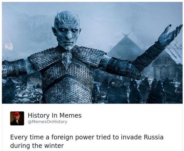 game of thrones demon - History In Memes Every time a foreign power tried to invade Russia during the winter