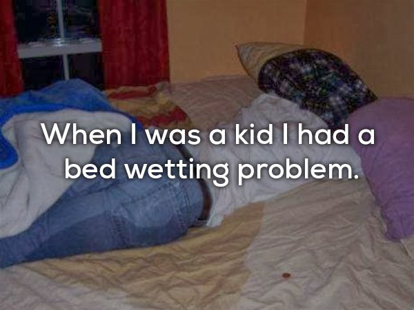 adult bed wetting - When I was a kid I had a bed wetting problem.
