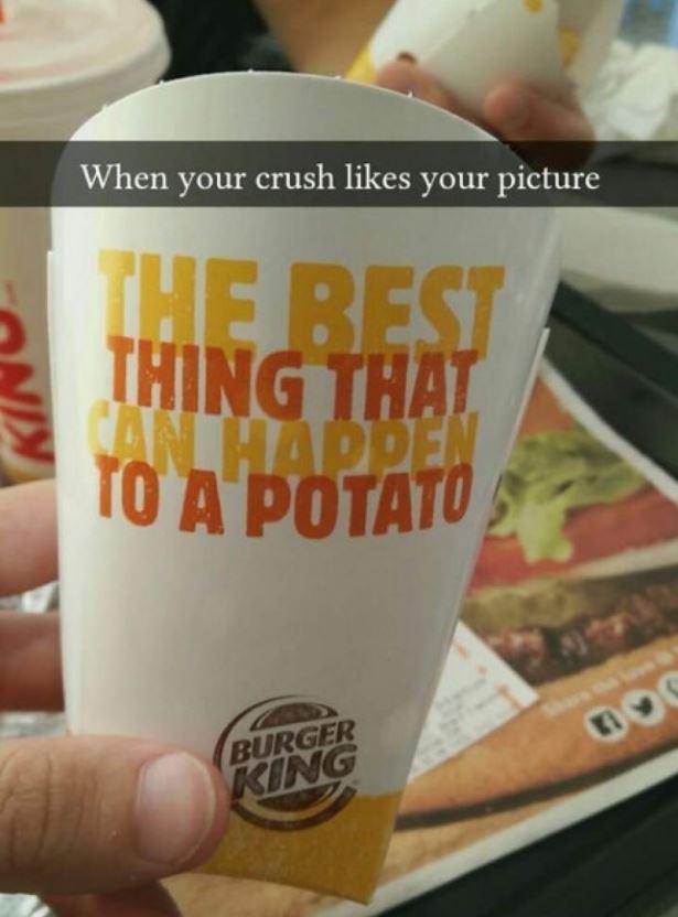 fast food - When your crush your picture The Best Hing That Can Doen To A Potato Burger King