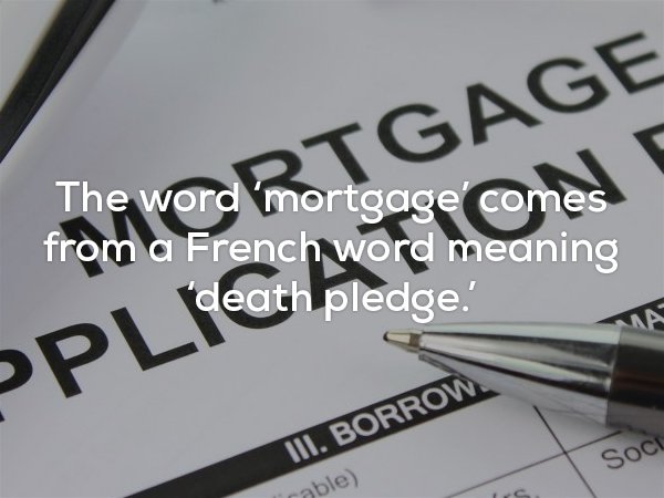 writing - From Nortgage The word 'mortgage' comes from a French word meaning "death pledge. Iii. Borrow Soci rable