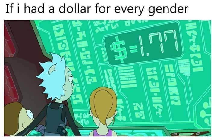 Futurama meme about how if you had a dollar for every gender, you'd have $1.77