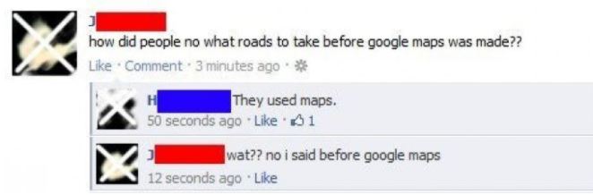 number - how did people no what roads to take before google maps was made?? Comment. 3 minutes ago. They used maps. 50 seconds ago 1 wat?? no i said before google maps 12 seconds ago