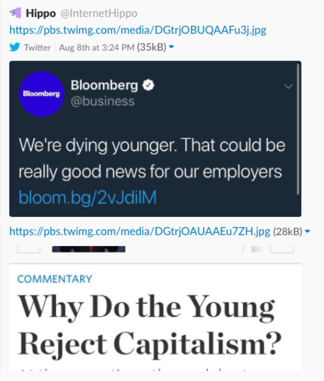 web page - Hippo Hippo Twitter Aug 8th at 35kB Bloomberg Bloomberg We're dying younger. That could be really good news for our employers bloom.bg2vJdilM. 28kB Commentary Why Do the Young Reject Capitalism?
