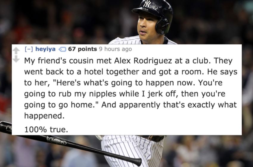 Story about friends cousin who met Alex Rodriguez at a club and went with him to a hotel room and didn't do much