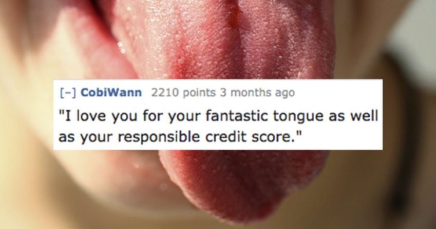 lip - CobiWann 2210 points 3 months ago "I love you for your fantastic tongue as well as your responsible credit score."
