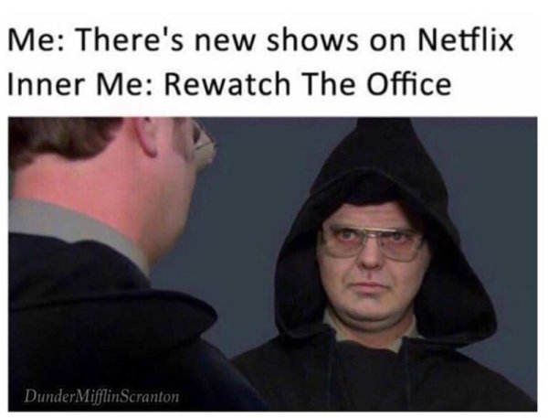 office memes - Me There's new shows on Netflix Inner Me Rewatch The Office DunderMifflin Scranton