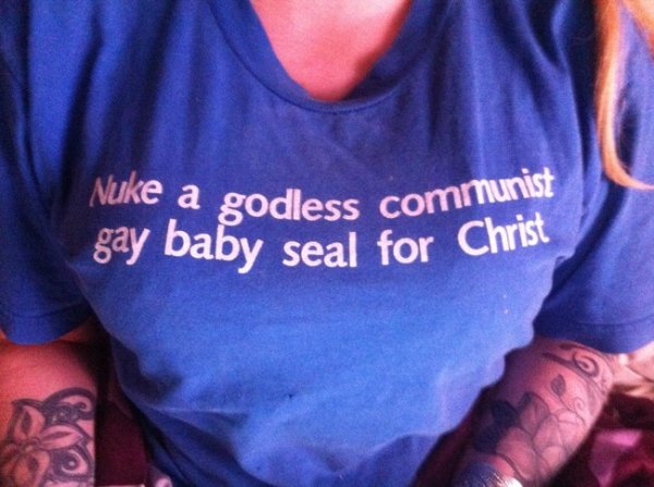weird thrift store shirts - 'Nuke a godless com gay baby seal for Chris Odless communist