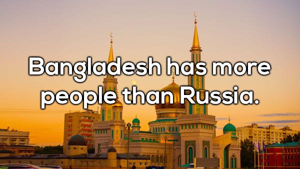 wtf facts - mosque beautiful - Bangladesh has more people than Russia. Titletis