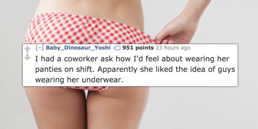 butt plug reveal - Baby_Dinosaur_Yoshi 951 points 23 hours ago I had a coworker ask how I'd feel about wearing her panties on shift. Apparently she d the idea of guys wearing her underwear.
