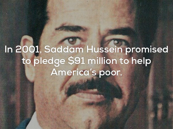 Saddam Hussein tried to help America's poor.