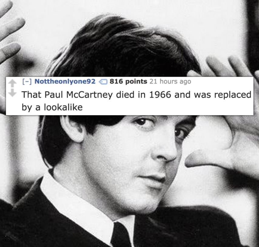 Silly conspiracy theory about Pal McCartney died in 1966 and replaced with a look alike.