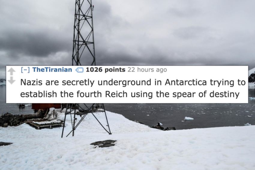 Conspiracy theorist that Nazis are secretly underground in Antarctica trying to establish a 4th Reich
