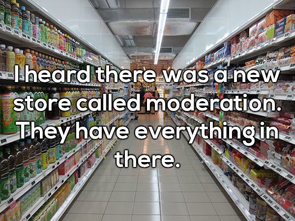 Dad joke about a new store called Moderation that has everything