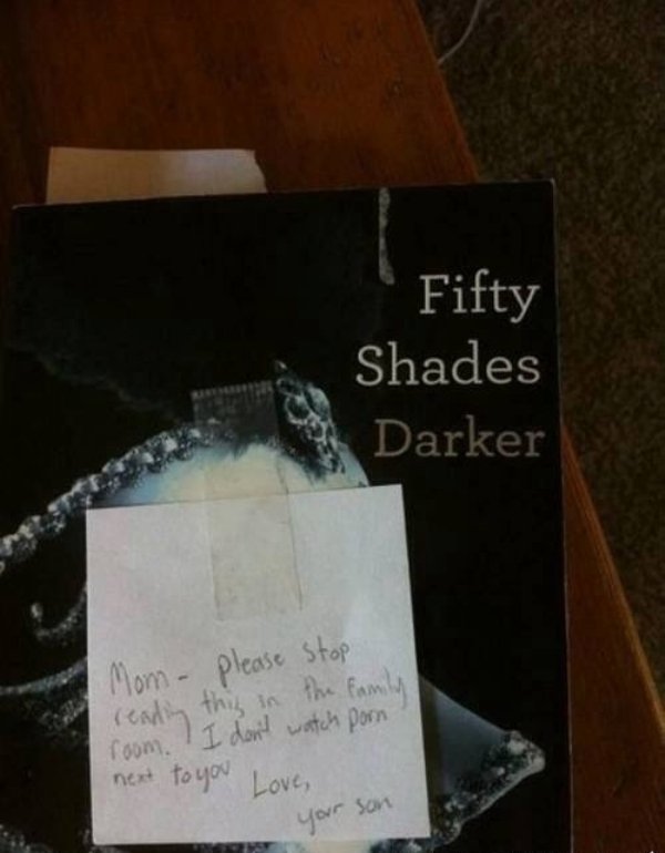 fifty shades darker book cover - Fifty Shades Darker Mom please stop reading this in the family. room. I don't watch porn next to you Love, your son To