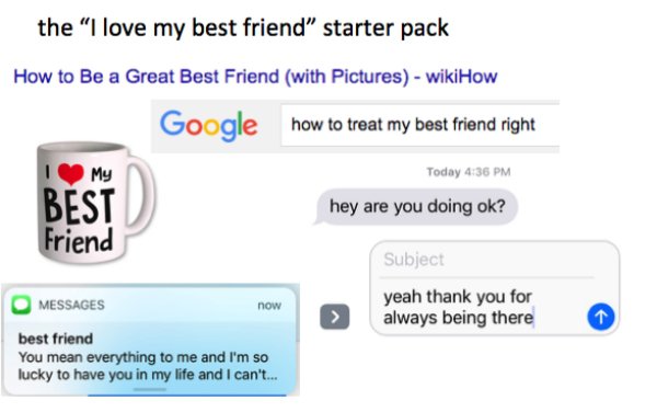 wholesome meme wholesome memes - the "I love my best friend" starter pack How to Be a Great Best Friend with Pictures wikiHow Google how to treat my best friend right My Today hey are you doing ok? Best Friend Subject Messages now yeah thank you for alway