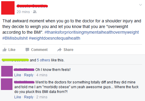 web page - 20 mins That awkward moment when you go to the doctor for a shoulder injury and they decide to weigh you and let you know that you are "overweight according to the Bmi". Comment and 5 others this. Oh I know them feels! 4 mins Went to the doctor