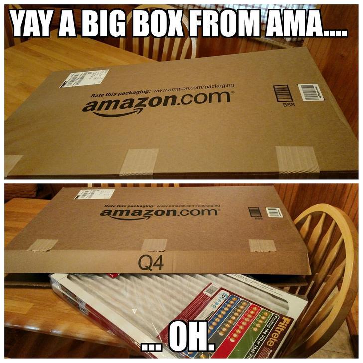 adult memes - Yay A Big Box From Ama.... Rate this packaging amazon.com water en amazon.com 04 0900 ...Oh. Finding the Filter that F Filtrete