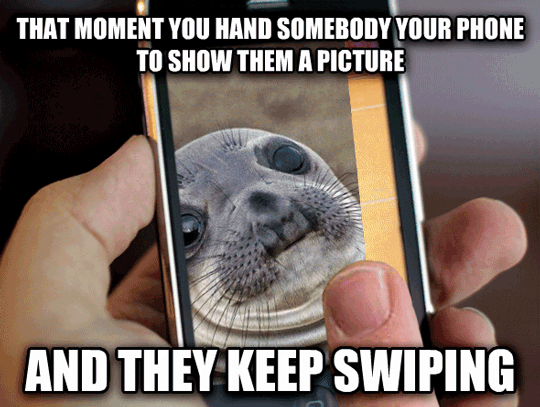 Meme GIF of that feeling when you give someone your phone to look at a pic and they keep swiping.