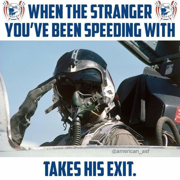 funny meme of a saluting pilot as to how it feels when the stranger you have been speeding with takes his exit.