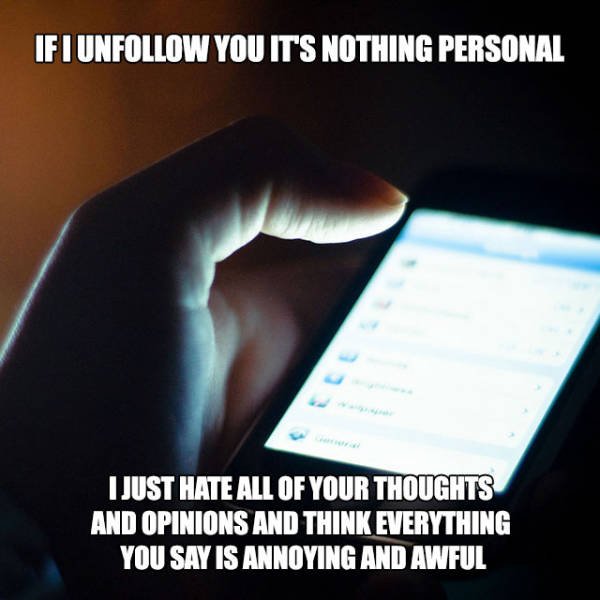 Funny meme about unfollowing people.
