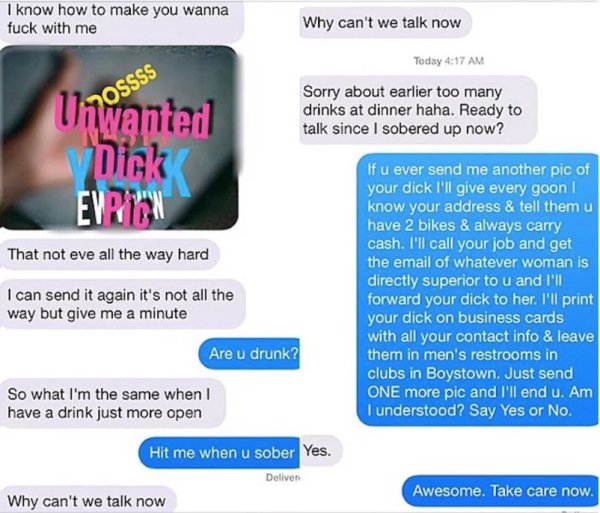 dick pic comebacks - I know how to make you wanna fuck with me Why can't we talk now Today 20SSSS Sorry about earlier too many drinks at dinner haha. Ready to talk since I sobered up now? Unwanted VDick Evrien That not eve all the way hard I can send it a