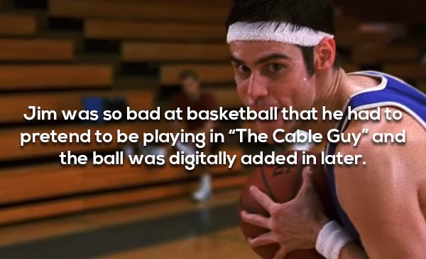 jim carrey facts about jim carrey - Jim was so bad at basketball that he had to pretend to be playing in "The Cable Guy" and the ball was digitally added in later.