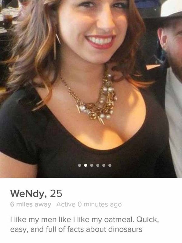 tinder - WeNdy, 25 6 miles away Active 0 minutes ago I my men I my oatmeal. Quick, easy, and full of facts about dinosaurs