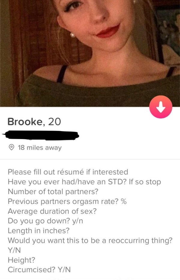 tinder - tinder inches - Brooke, 20 18 miles away Please fill out rsum if interested Have you ever hadhave an Std? If so stop Number of total partners? Previous partners orgasm rate? % Average duration of sex? Do you go down? yn Length in inches? Would yo
