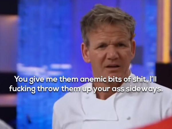 20 things from the foul mouth of gordon ramsay