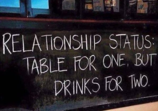 signage - Relationship Status Table For One, But Drinks For Two.