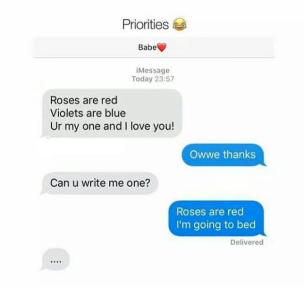 multimedia - Priorities Babe Message Today Roses are red Violets are blue Ur my one and I love you! Owwe thanks Can u write me one? Roses are red I'm going to bed Delivered
