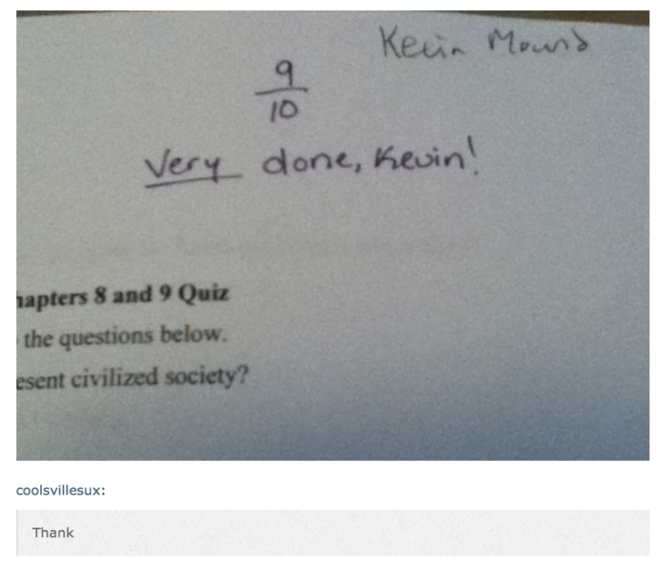 handwriting - Kelin Mound Very done, Kevin! hapters 8 and 9 Quiz the questions below. esent civilized society? coolsvillesux Thank