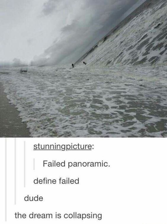 failed panorama - stunning picture Failed panoramic. define failed dude the dream is collapsing