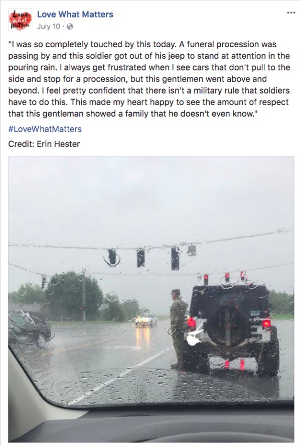 soldier salutes funeral - Love What Matters July 10. "I was so completely touched by this today. A funeral procession was passing by and this soldier got out of his jeep to stand at attention in the pouring rain. I always get frustrated when I see cars th
