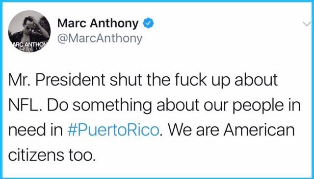 Marc Anthony Arc Anthon Mr. President shut the fuck up about Nfl. Do something about our people in need in Rico. We are American citizens too.
