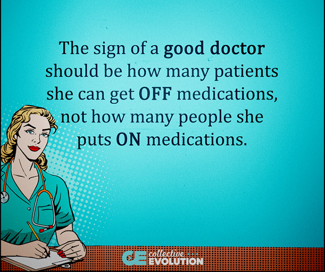 cartoon - The sign of a good doctor should be how many patients she can get Off medications, y not how many people she puts On medications. collective Evotition