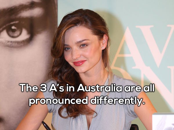 Shower thought about how all 3 A's of Australia are pronounced differently.