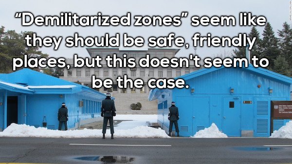 Shower thought about how demilitarized zones are never safe friendly places like they sound.