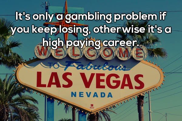 Shower thought about how it is only a gambling problem if you keep losing