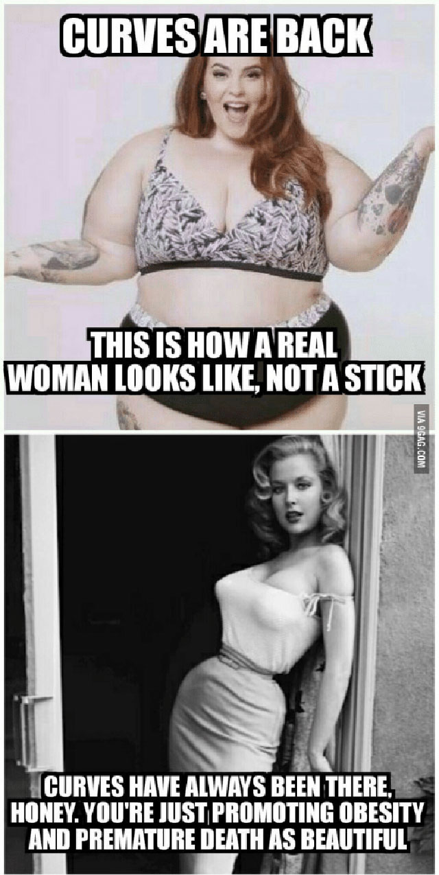 fat women - Curves Are Back This Is How A Real Woman Looks , Not A Stick Via 9GAG.Com Curves Have Always Been There, Honey. You'Re Just Promoting Obesity And Premature Death As Beautiful